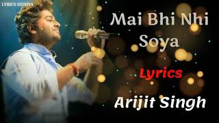 Main Bhi Nahin Soya (LYRICS ) from Student Of The Year 2 is sung by Arijit Singh LYRICS DUNIYA