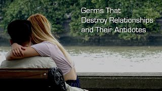 Germs That Destroy Relationships and Their Antidotes - Ron Price [Mar. 11, 2023]