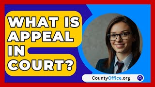 What Is Appeal In Court? - CountyOffice.org