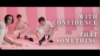 With Confidence - That Something (Official Music Video)