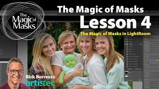 Lesson 4 Magic of Masks in LightRoom Classic’s Develop Module