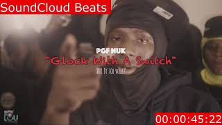 PGF Nuk - “Glock With A Switch” (Instrumental) By SoundCloud Beats