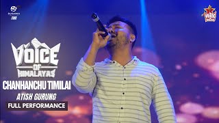 Chahanchu Timilai | Atish Gurung performance | Voice of Himalayas