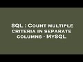 SQL : Count multiple criteria in separate columns - MySQL