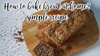 How to bake a bread at home? Simple recipe