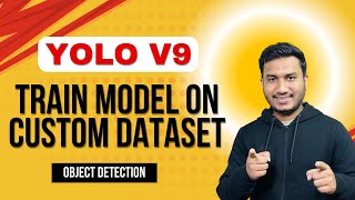 YOLOv9: Train Model on Custom Dataset | Object Detection