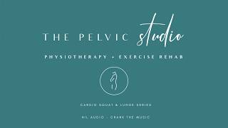 Cardio Squat \u0026 Lunge Series - The Pelvic Studio