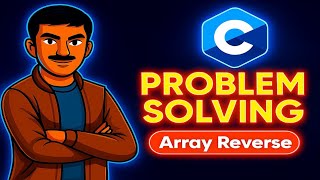Reverse an Array Without Temp Array in C | Programming Solving for Beginners