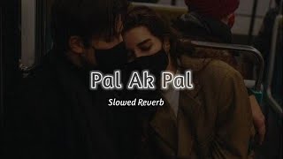 Pal Ak Pal☺️❣️😍 -  Arijit Singh || Lofi Extended - Slowed Reverb || Main Thamsa Gya ...