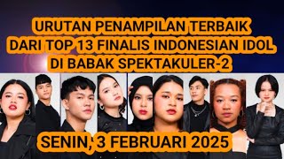 URUTAN PENAMPILAN TERBAIK, DARI TOP 13, DI BABAK SPEKTA-2 INDONESIAN IDOL, SENIN 3 FEB 2025