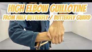 High Elbow Guillotine From Half Butterfly / Butterfly Guard