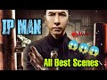 IP Man All Best Fight Scenes | Donnie Yen