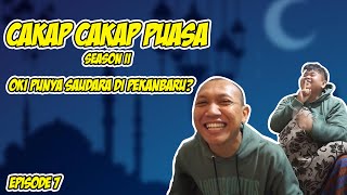 CAKAP CAKAP PUASA eps.7 SAUDARA OKI DI PEKANBARU??