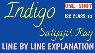 ISC CLASS 12 📍 INDIGO 📍 SATYAJIT RAY 📍 LINE BY LINE EXPLANATION 📍 THEMES 📍 ANALYSIS 📍ONE - SHOT