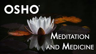 OSHO: Meditation and Medicine