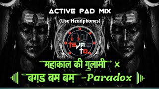 Mahakal Ki Gulami × Bagad Bam Bam (Paradox) - Active Pad Mix - Dj Tejas TD