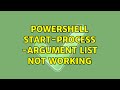 Powershell Start-process -Argument list not working (3 Solutions!!)