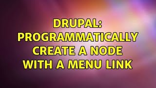 Drupal: Programmatically create a node with a menu link (2 Solutions!!)