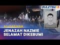 AL-FATIHAH | Jenazah Pelajar Maut Dipukul Selamat Dikebumikan