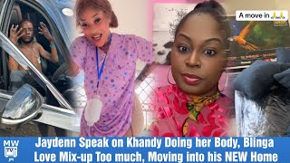 Jaydenn Speak on Khandy Doing her Body, Blinga Love Mix-up Too much, Moving into his NEW Home