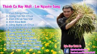 Thánh Ca Nguyễn Sang | Những Bài Hát Thánh Ca Hay Nhất - Lm Nguyễn Sang (Phần 1)