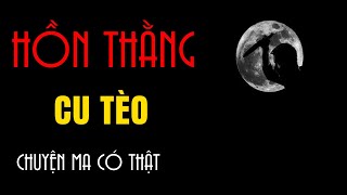 TRUYỆN MA LÀNG QUÊ : HỒN THẰNG CU TÈO | CHUYỆN MA ĐÌNH SOẠN