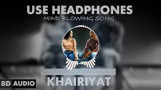 Khairiyat (Sad) (8D AUDIO) - Chhichhore | Arijit Singh
