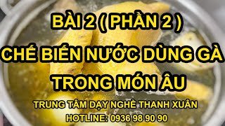 HD Kỹ Thuật Chế Biến Nước Dùng Gà - Nước Dùng Món Âu II Dạy Nghề Thanh Xuân 93 Nguyễn Tuân0936989090