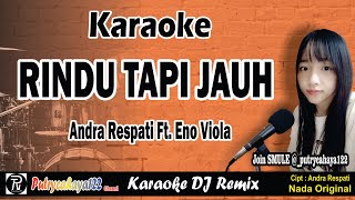 RINDU TAPI JAUH - ANDRA RESPATI FT. ENO VIOLA | KARAOKE DJ REMIX