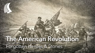 Forgotten Heroes of the American Revolution