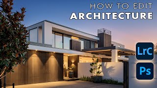 How To Edit Architecture Photos in Lightroom and Photoshop | Complete Tutorial