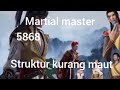 martial master 5868 struktur kurang maut