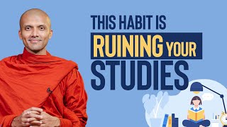 This habit is ruining your studies... | Buddhism In English