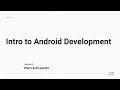 Intro to Android Development: Lecture 2 - Views and Layouts
