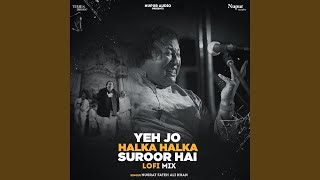Yeh Jo Halka Halka Suroor Hai (LoFi Mix)