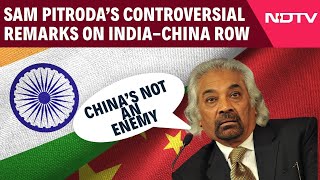 Sam Pitroda China | Congress Leader's \