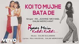 Koi To Mujhe Bata De Best Audio Song - Pyaar Mein Kabhi Kabhi|KK|Salim-Sulaiman