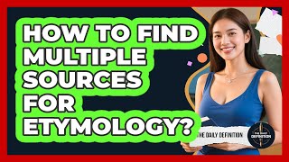 How To Find Multiple Sources For Etymology?