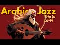 Arabic Oud LoFi + Jazz LoFi | Deep Focus Study Music | No Distraction 🌙 | عود للتركيز