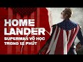 TẤT TẦN TẬT VỀ HOMELANDER - SIÊU NHÂN PHIÊN BẢN BỆNH HOẠN