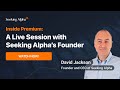 Inside Premium: A Live Session with Seeking Alpha’s Founder