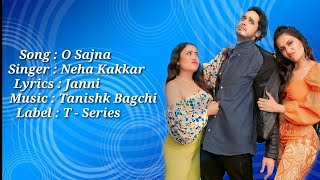 O Sajna (Lyrics) - Neha Kakkar |  Dhanushree Verma, Priyank Sharma | Tanishk Bagchi, Janni
