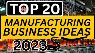 20 New Manufacturing Business Ideas to Start a Business in 2023