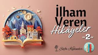 İlham Veren Hikayeler - 2 | Sesli Hikaye Dinle