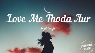 Arijit Singh | Monali Thakur | Yaariyan - Love Me Thoda Aur (Lyrics) HD