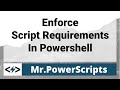 Enforce requirements to run your scripts in Powershell !