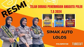 RESMI DI BUKA PENERIMAAN ANGGOTA POLRI T.A 2024 SIMAK AUTO LOLOS !!!