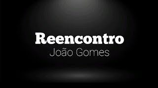 (PLAYBACK) João Gomes - Reencontro