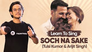 How To Sing SOCH NA SAKE🥰 | Arijit Singh | Tulsi Kumar @Siffsinging