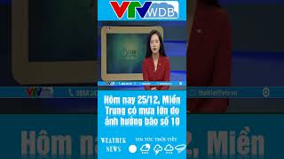 Hôm nay 25/12, Miền Trung có mưa lớn do ảnh hưởng bão số 10 | VTVWDB